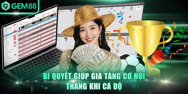 Bí quyết giúp gia tăng cơ hội thắng khi cá độ