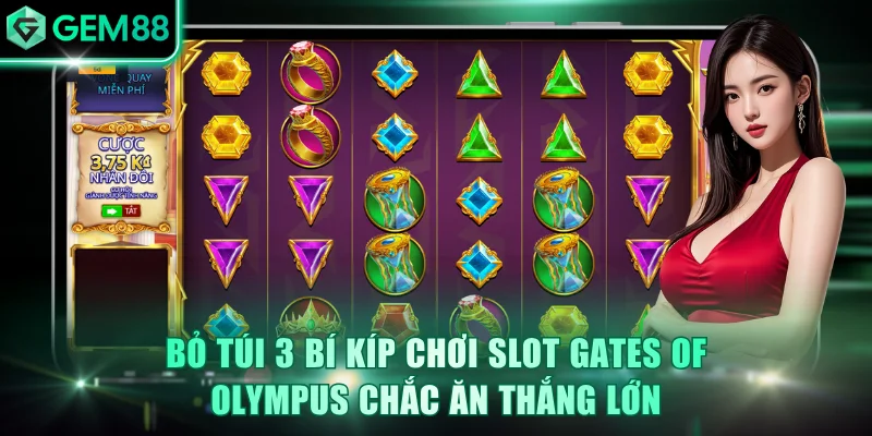 Bỏ túi 3 bí kíp chơi Slot Gates of Olympus chắc ăn thắng lớn