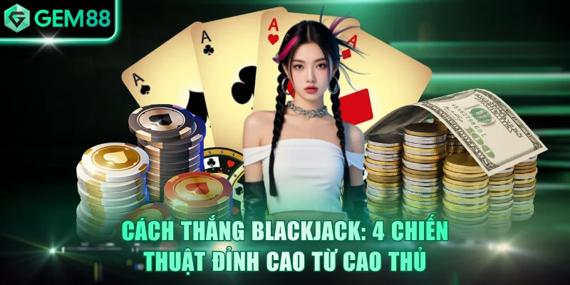 Cách Thắng Blackjack