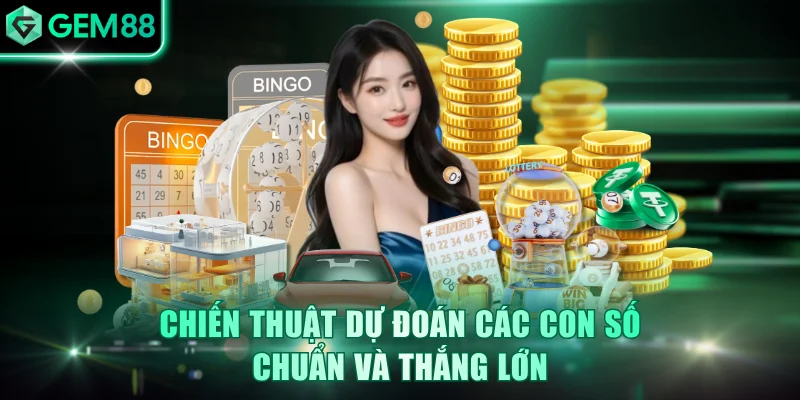 Chiến thuật dự đoán các con số chuẩn và thắng lớn