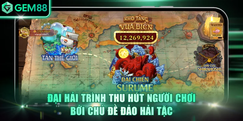 Đại Hải Trình thu hút người chơi bởi chủ đề Đảo Hải Tặc