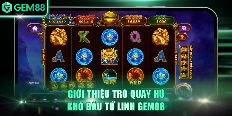 Giới thiệu trò quay hũ Kho Báu Tứ Linh GEM88
