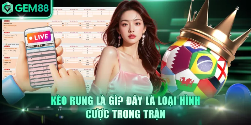 Kèo Rung Là Gì