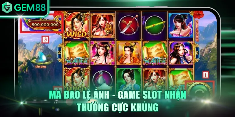 Ma Đao Lệ Ảnh - Game slot nhận thưởng cực khủng