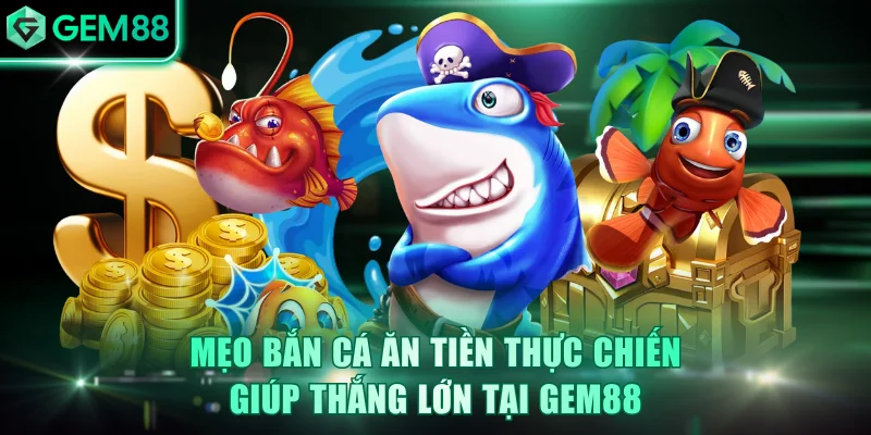 Mẹo Bắn Cá Ăn Tiền