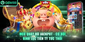 Mẹo Quay Hũ Jackpot