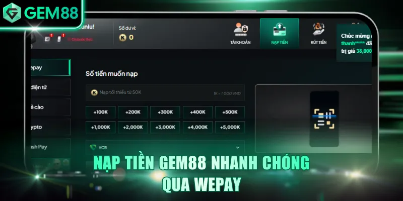 Nạp tiền GEM88 nhanh chóng qua Wepay