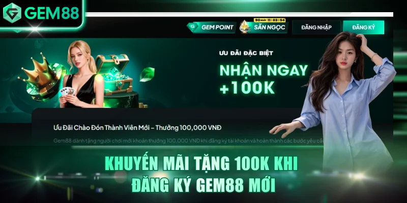 Nhà cái tặng 100K cho người mới mở hồ sơ cá nhân lần đầu