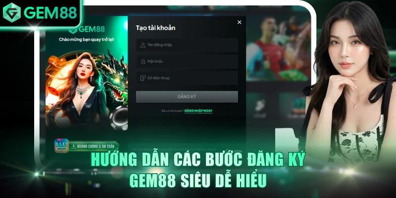 Quy trình đăng ký GEM88 vô cùng dễ dàng