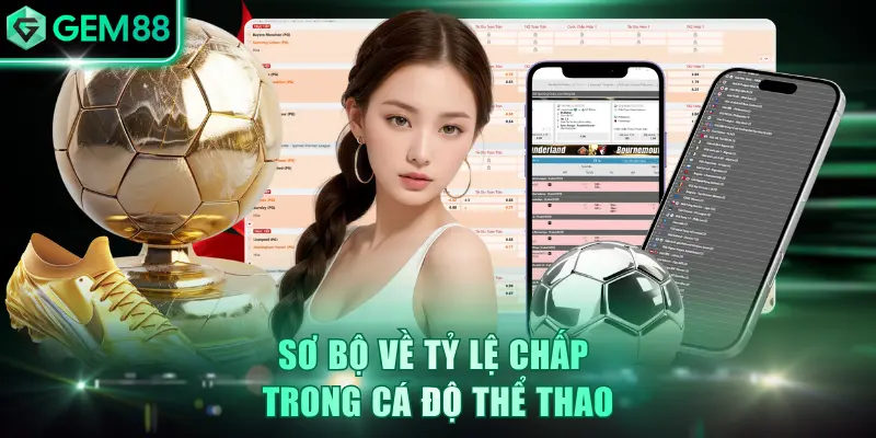 Sơ bộ về tỷ lệ chấp trong cá độ thể thao