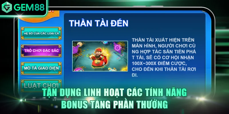 Tận dụng linh hoạt các tính năng Bonus tăng phần thưởng