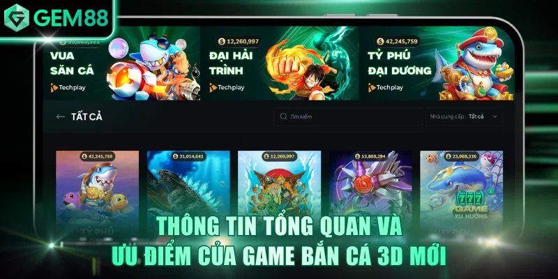 Thông tin tổng quan và ưu điểm của game bắn cá 3D mới