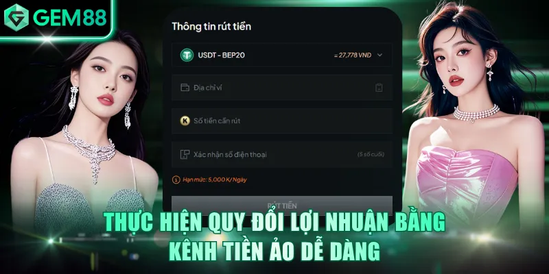 Thực hiện quy đổi lợi nhuận bằng kênh tiền ảo dễ dàng