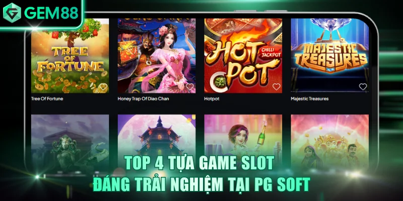 Top 4 tựa game slot đáng trải nghiệm tại PG Soft