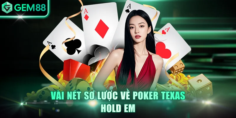 Vài nét sơ lược về Poker Texas Hold em